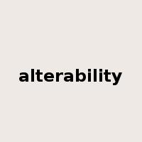 alterability是什么意思