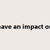 have an impact on是什么意思