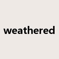 weathered是什么意思