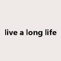 live a long life是什么意思