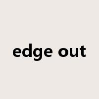edge out是什么意思