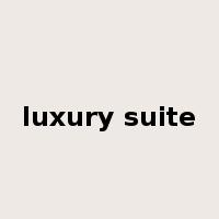 luxury suite是什么意思
