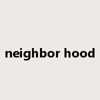 neighbor hood是什么意思