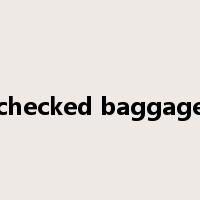 checked baggage是什么意思