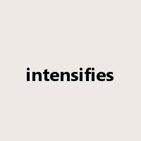 intensifies是什么意思
