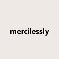 mercilessly是什么意思