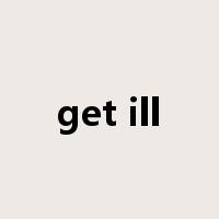 get ill是什么意思
