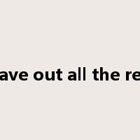 leave out all the rest是什么意思