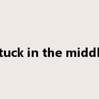 stuck in the middle是什么意思