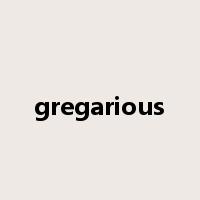 gregarious是什么意思