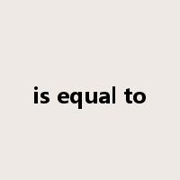 is equal to是什么意思