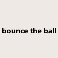 bounce the ball是什么意思