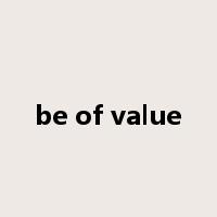 be of value是什么意思