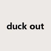 duck out是什么意思