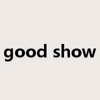 good show是什么意思