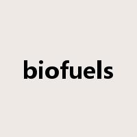 biofuels是什么意思