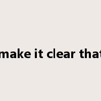 make it clear that是什么意思