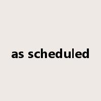 as scheduled是什么意思