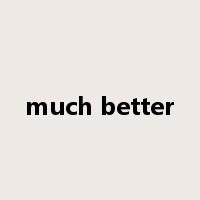 much better是什么意思
