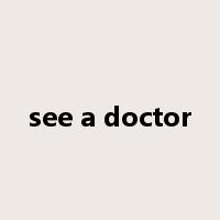 see a doctor是什么意思