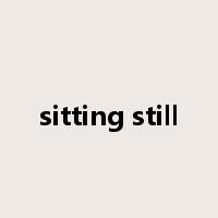 sitting still是什么意思