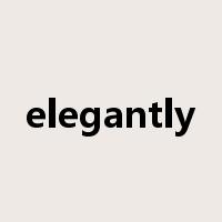 elegantly是什么意思