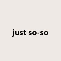 just so-so是什么意思