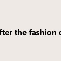 after the fashion of是什么意思