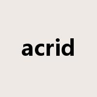 acrid是什么意思