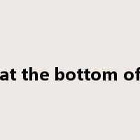 at the bottom of是什么意思