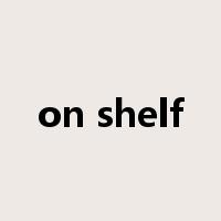 on shelf是什么意思