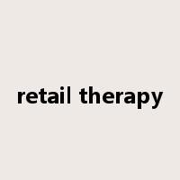 retail therapy是什么意思