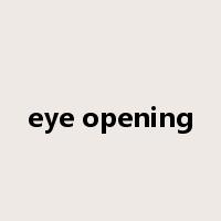 eye opening是什么意思