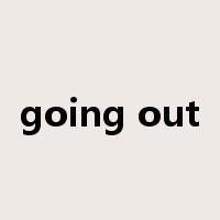 going out是什么意思