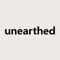 unearthed是什么意思