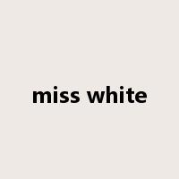 miss white是什么意思