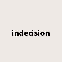 indecision是什么意思