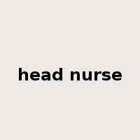 head nurse是什么意思