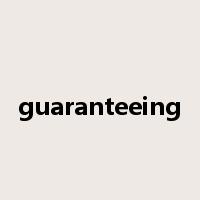 guaranteeing是什么意思