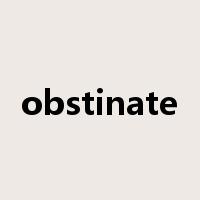 obstinate是什么意思