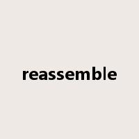 reassemble是什么意思