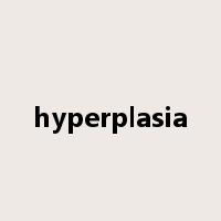 hyperplasia是什么意思