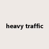 heavy traffic是什么意思