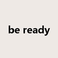 be ready是什么意思