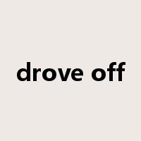 drove off是什么意思