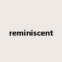 reminiscent是什么意思