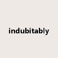 indubitably是什么意思