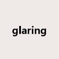 glaring是什么意思