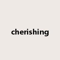 cherishing是什么意思