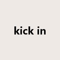 kick in是什么意思